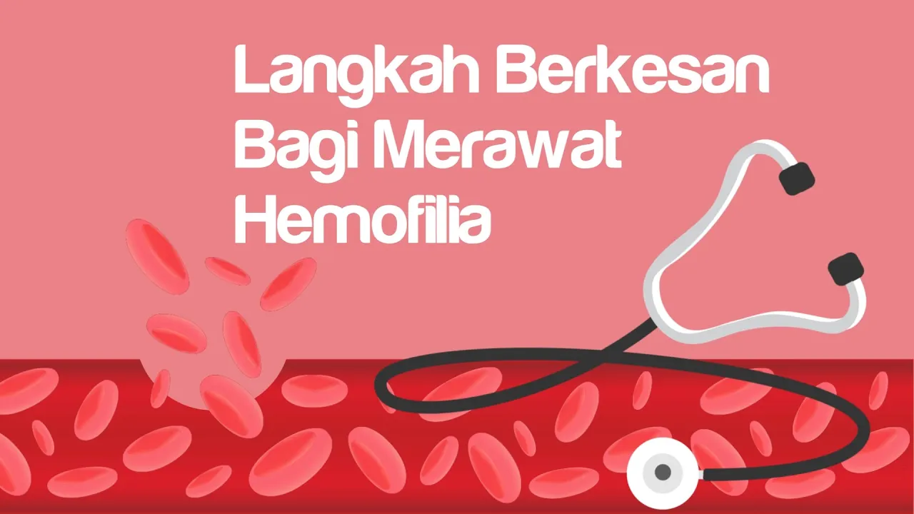 Langkah Berkesan Bagi Merawat Hemofilia - Positive Parenting